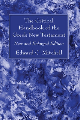 The Critical Handbook of the Greek New Testament by Mitchell, Edward C.