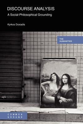 Discourse Analysis: A Social-Philosophical Grounding by Doxiadis, Kyrkos