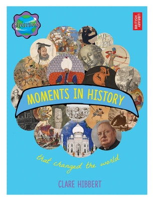 Moments in History That Changed the World by Hibbert, Clare