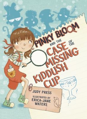Pinky Bloom and the Case of the Missing Kiddush Cup by Press, Judy