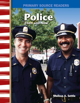 Police Then and Now by Settle, Melissa