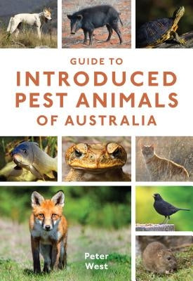 Guide to Introduced Pest Animals of Australia by West, Peter