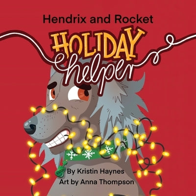 Hendrix and Rocket: Holiday Helper by Haynes, Kristin