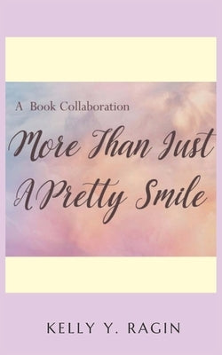 More than Just a Pretty Smile by Ragin, Kelly