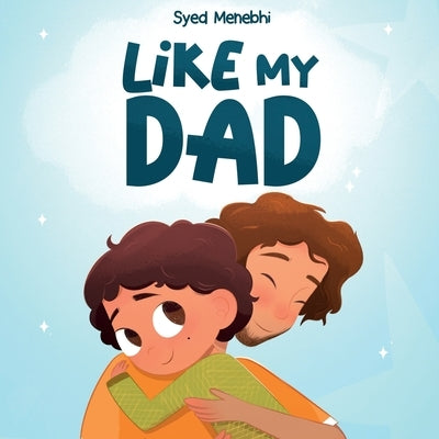 Like My Dad by Menebhi, Syed