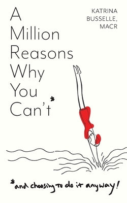 A Million Reasons Why You Can't by Busselle, Katrina