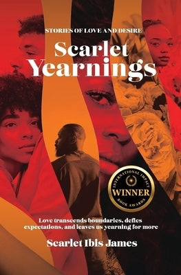 Scarlet Yearnings: Stories of Love and Desire by James, Scarlet Ibis