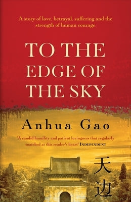 To the Edge of the Sky: A true story of life in China under Mao by Gao, Anhua