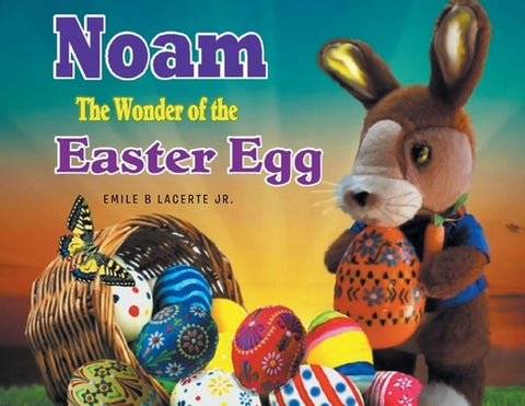 Noam The Wonder of the Easter Egg by Lacerte, Emile B., Jr.