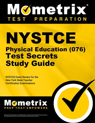 NYSTCE Physical Education (076) Test Secrets Study Guide: NYSTCE Exam Review for the New York State Teacher Certification Examinations by Mometrix New York Teacher Certification