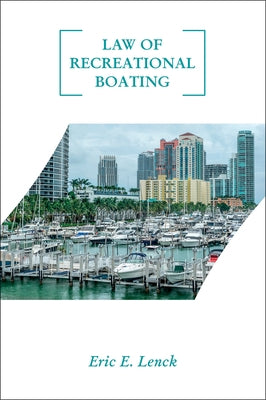 Law of Recreational Boating by Lenck, Eric E.