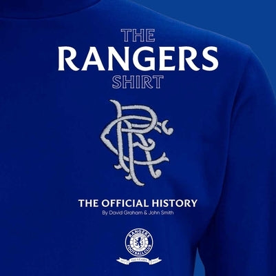 The Rangers Shirt: The Official History by Graham, David