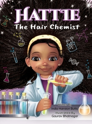 Hattie the Hair Chemist: A STEM Story That Inspires Curiosity and Confidence by Butts, India