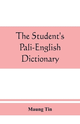 The student's Pali-English dictionary by Tin, Maung