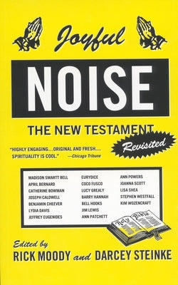 Joyful Noise: The New Testament Revisited by Moody, Rick