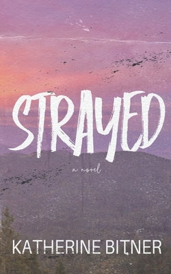 Strayed by Bitner, Katherine