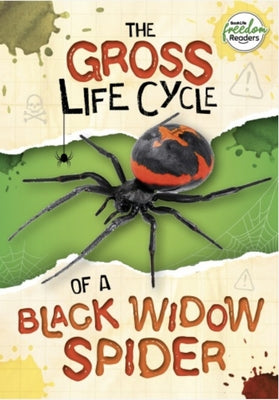 The Gross Life Cycle of a Black Widow Spider by Anthony, William