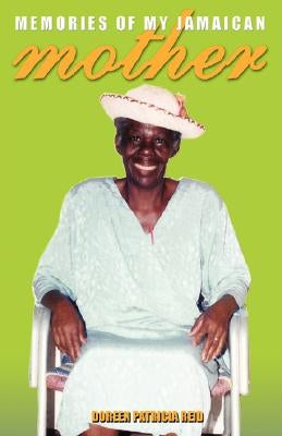 Memories of My Jamaican Mother by Reid, Doreen Patricia