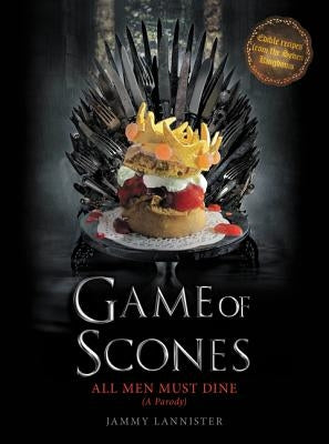 Game of Scones: All Men Must Dine: A Parody by Lannister, Jammy