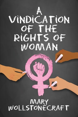 A Vindication of the Rights of Women by Wollstonecraft, Mary