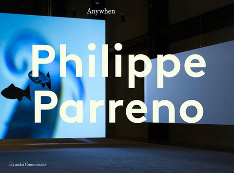 Philippe Parreno: Anywhen: The Hyundai Commission by Lissoni, Andrea