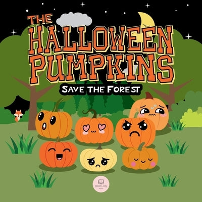 The Halloween Pumpkins Save the Forest: A Children's Story Book About Emotions for Kids Ages 3-6 by John, Samuel