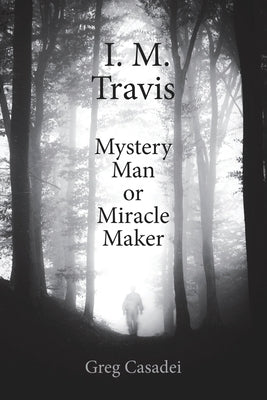 I.M. Travis Mystery Man or MiracleMaker by Casadei, Greg