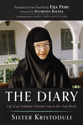 The Diary: Life of an Orthodox Christian Nun in Her Own Words by Kristoduli, Sister