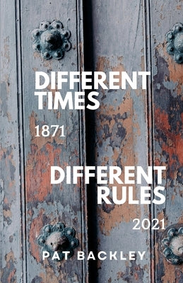 Different Times, Different Rules by Backley, Pat