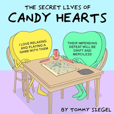 The Secret Lives of Candy Hearts by Siegel, Tommy