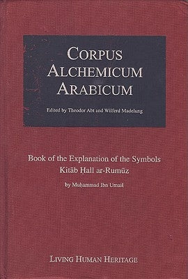 Corpus Alchemicum Arabicum: Book of the Explanation of the Symbols by Abt, Theodor