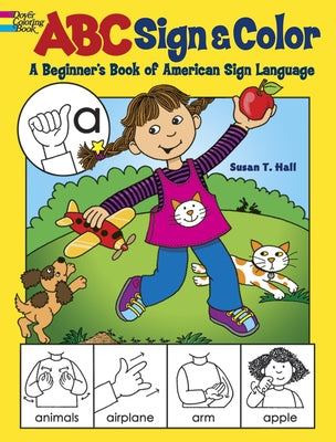 ABC Sign and Color: A Beginner's Book of American Sign Language by Hall, Susan T.