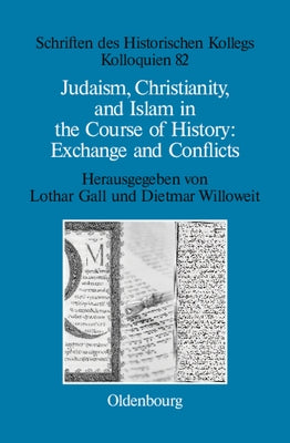 Judaism, Christianity, and Islam in the Course of History: Exchange and Conflicts by Gall, Lothar
