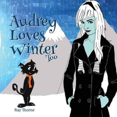 Audrey Loves Winter Too by Thorne, Ray