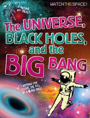 The Universe, Black Holes, and the Big Bang by Gifford, Clive