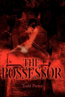 The Possessor by Pierce, Todd