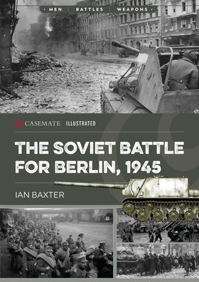 The Soviet Battle for Berlin, 1945 by Baxter, Ian