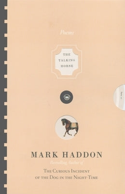 The Talking Horse and the Sad Girl and the Village Under the Sea: Poems by Haddon, Mark