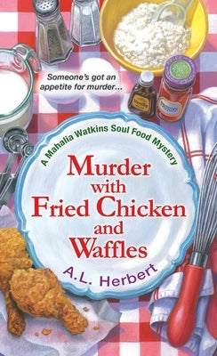 Murder with Fried Chicken and Waffles by Herbert, A. L.