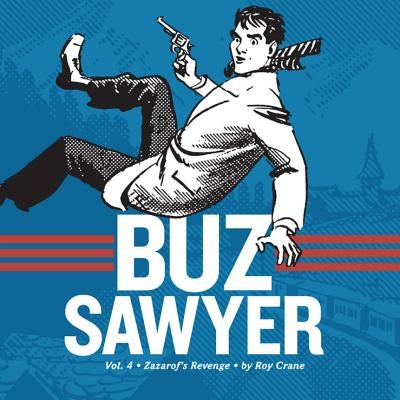 Buz Sawyer, Vol. 4: Zazarof's Revenge by Crane, Roy