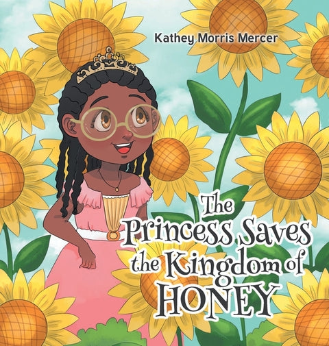 The Princess Saves the Kingdom of Honey by Morris Mercer, Kathey