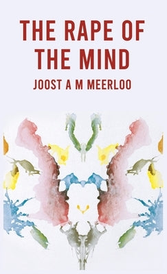 The Rape Of The Mind by Joost Meerloo