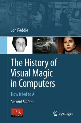 The History of Visual Magic in Computers: How It Led to AI by Peddie, Jon