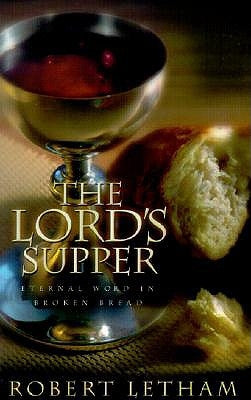 The Lord's Supper: Eternal Word in Broken Bread by A, Robert W.