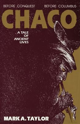 Chaco, A Tale of Ancient Lives: A Tale of Ancient Lives by Taylor, Mark a.