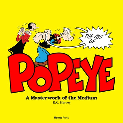 The Art and History of Popeye by Harvey, R. C.