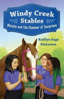 Windy Creek Stables: Natalie and the Summer of Surprises by Patterson, Kaitlyn Sage