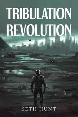 Tribulation Revolution by Hunt, Seth