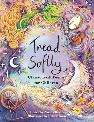 Tread Softly: Classic Irish Poems for Children by Reddy, Nicola