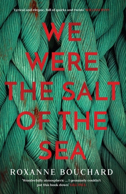 We Were the Salt of the Sea: Book One in the Award-Winning, Atmospheric Detective Moralès Series by Bouchard, Roxanne